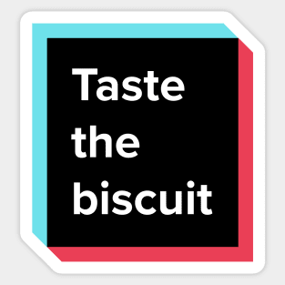 Taste The Biscuit Meme Shirt Sticker